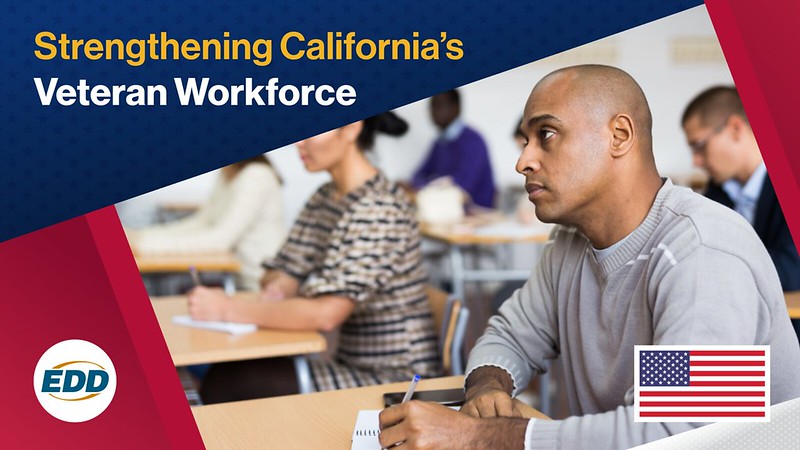 A man sitting in a classroom with other students. At the top is the slogan "Strengthening California's Veteran Workforce." The EDD logo is on the bottom left corner and the U.S. flag on the bottom right corner.