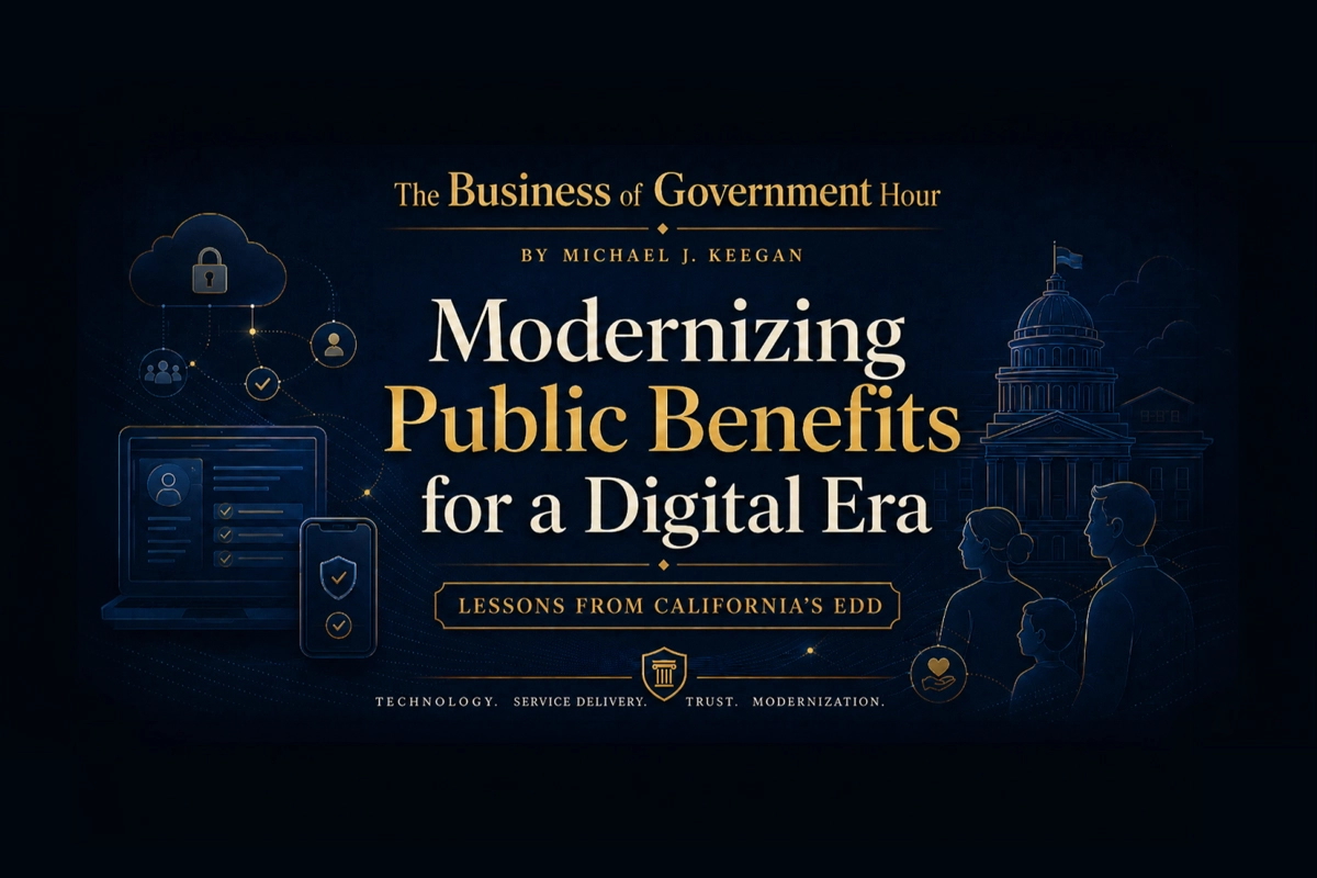 Modernizing the Delivery of Public Benefits for a Digital Era: A Conversation with Ajit Girn, CIO, California Employment Development Department