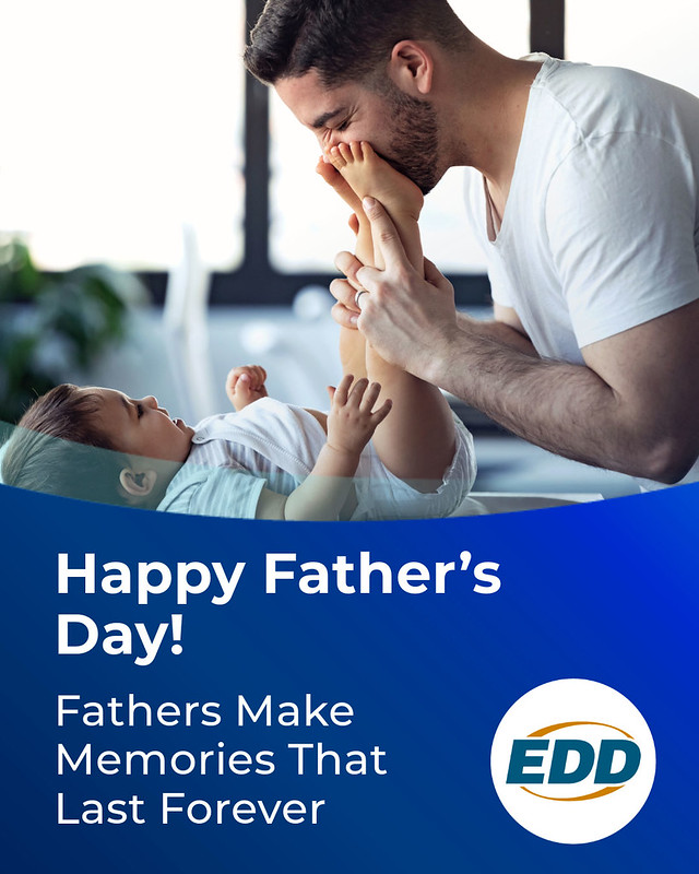 A father playing with his baby. Text on the image reads: 'Happy Father’s Day! Fathers make memories that last forever.' The EDD logo appears in the bottom right corner.
