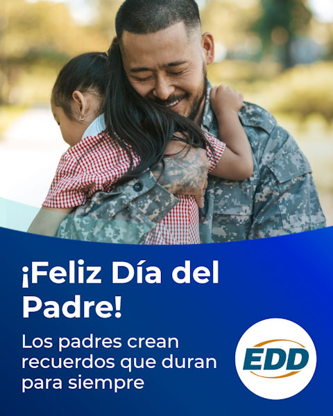 Un padre militar con uniforme abraza a su hija y sonríe. El texto debajo de ellos dice: ¡Feliz día del padre! Los padres crean recuerdos que duran para siempre. El logotipo del EDD está en la esquina inferior derecha.