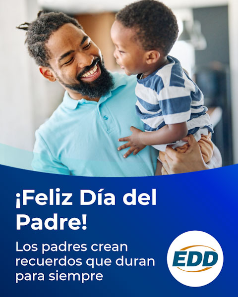 A smiling father and son. Text on the image reads: 'Happy Father’s Day! Fathers make memories that last forever.' The EDD logo appears in the bottom right corner.