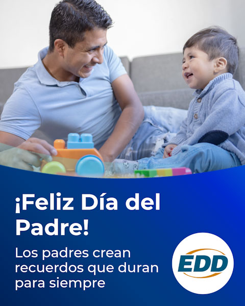 A smiling father and son playing with toys. Text on the image reads: 'Happy Father’s Day! Fathers make memories that last forever.' The EDD logo appears in the bottom right corner.