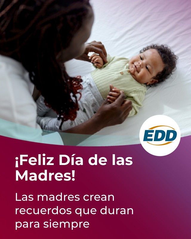 A mother playing with her baby lying on its back. Under the photo is the EDD logo and a slogan reading “Happy Mother’s Day! Mothers Make Memories that Last Forever.”