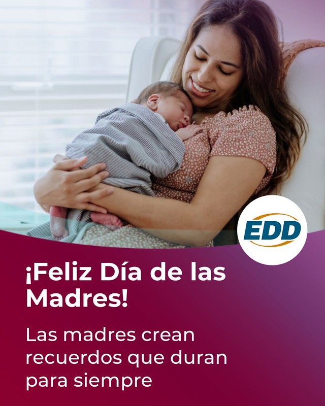 A mother sitting back in chair holding her sleeping baby. Under the photo is the EDD logo and a slogan reading “Happy Mother’s Day! Mothers Make Memories that Last Forever.”